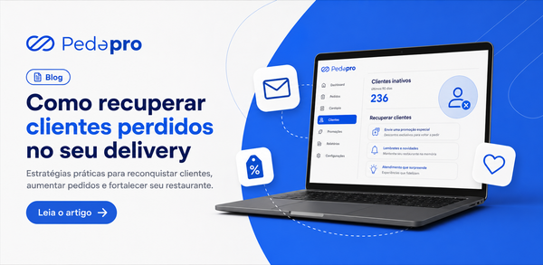 Como recuperar clientes perdidos no seu delivery